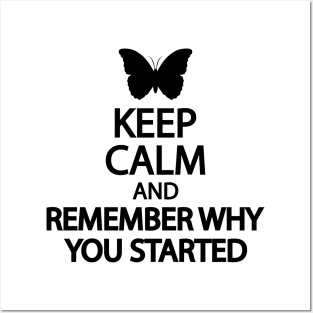 Keep calm and remember why you started Posters and Art